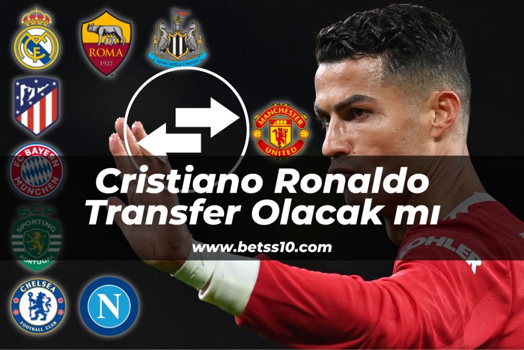Cristiano Ronaldo Transfer Olacak mı 2022